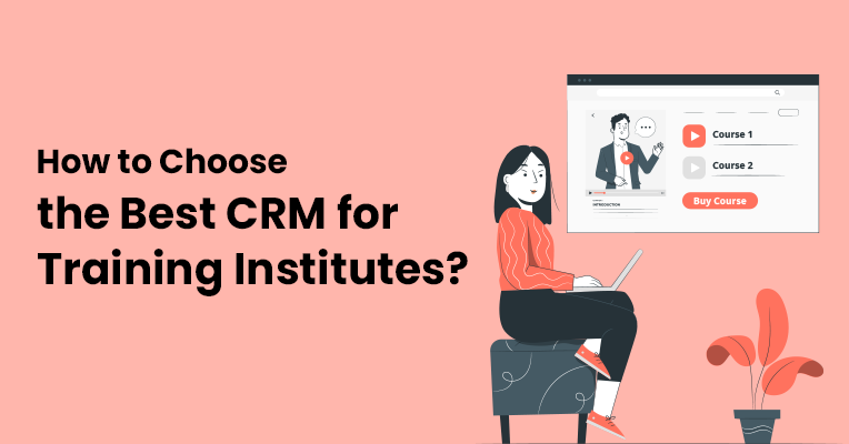 The Best CRM for Training Institutes