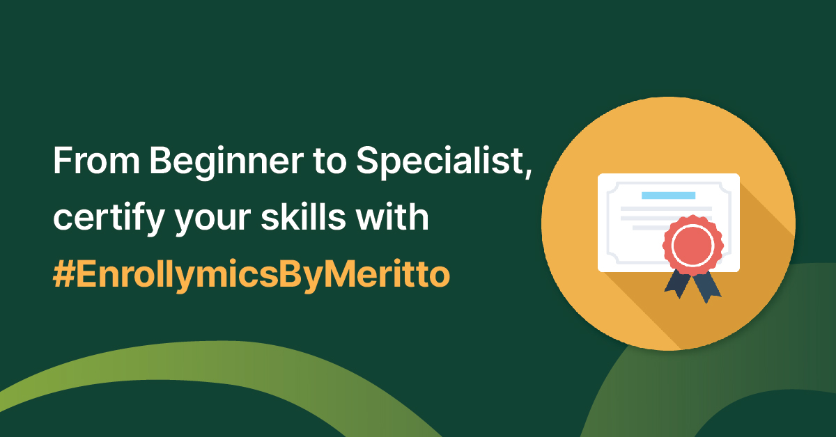 From Beginner to Specialist, certify your skills with #EnrollymicsByMeritto