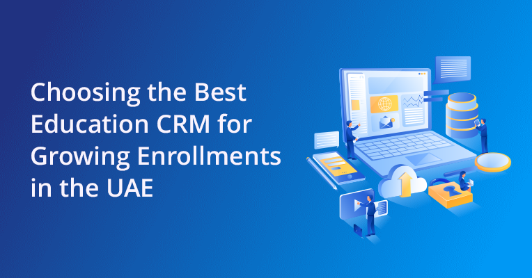 Discover how to choose the best Education CRM in the UAE to enhance enrollments. Explore key factors to drive success and support sustainable growth.