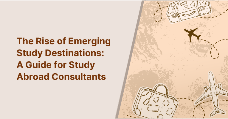 The Rise of Emerging Study Destinations: A Guide for Study Abroad Consultants