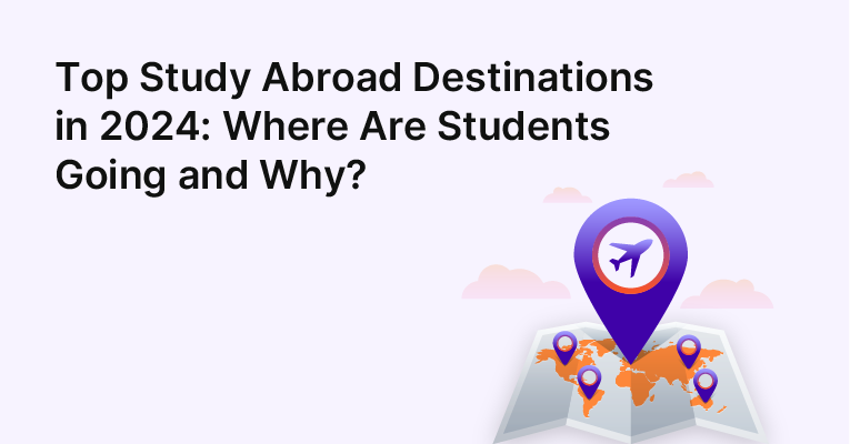 Top Study Abroad Destinations in 2024: Where Are Students Going and Why?