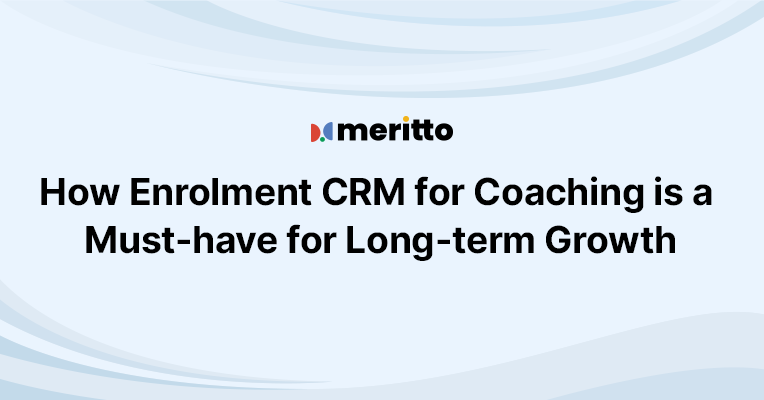 Meritto Enrolment CRM interface showcasing lead centralization and automation features for coaching businesses