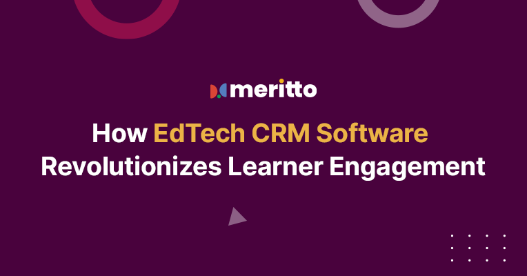 Meritto’s EdTech CRM interface showcasing features like predictive analytics, personalized communication, and streamlined enrollment workflows.