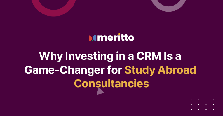 Meritto’s study abroad CRM interface highlighting lead centralization, automated workflows, and real-time application tracking for consultancies.