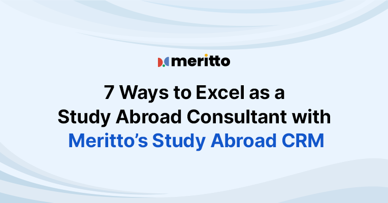 Meritto’s Study Abroad CRM interface showing features like lead management, student tracking, and automated workflows for consultants.