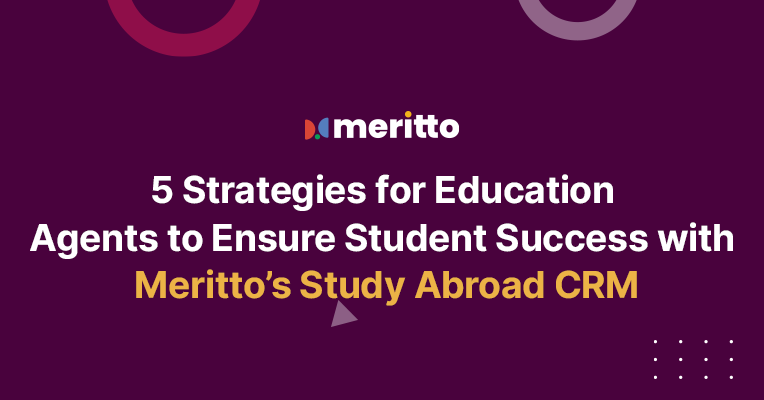 Meritto’s Study Abroad CRM dashboard showing lead matching, application tracking, and omnichannel communication features for education agents.