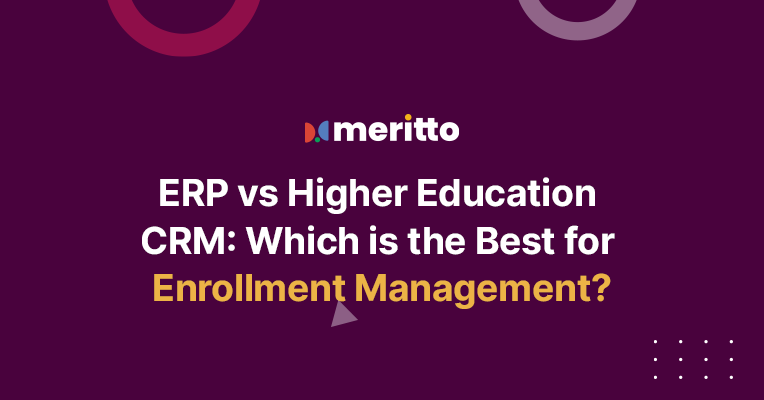 Comparison of ERP systems and Meritto’s Higher Education CRM highlighting features like lead management, automation, and personalized communication for streamlined enrollment management.