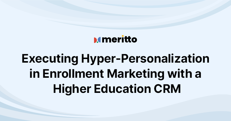 University admissions team using Meritto’s CRM to automate personalized student outreach based on real-time engagement.